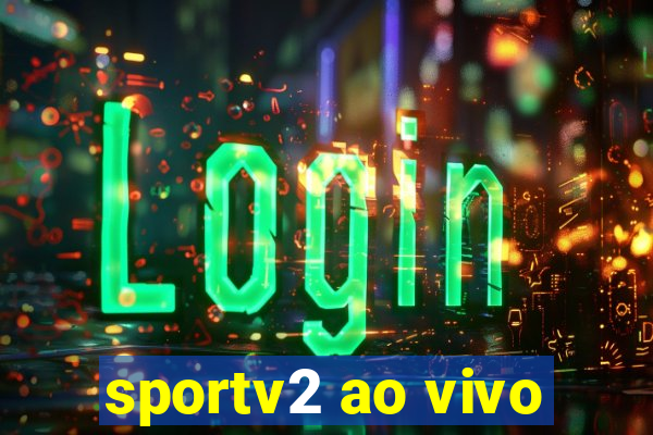 sportv2 ao vivo